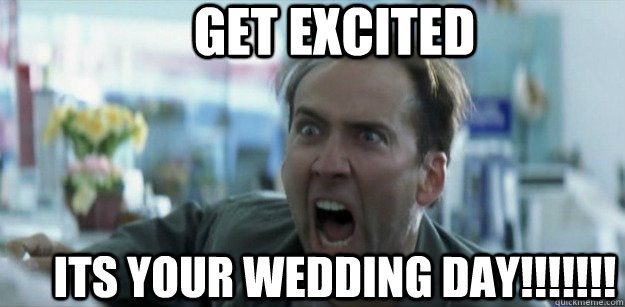 Funny-Meme-Get-Excited-Its-Your-Wedding-Day-Image